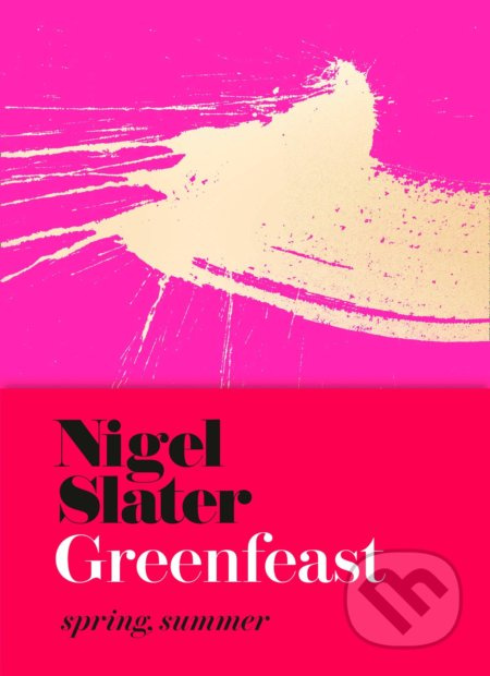 Greenfeast (Spring, Summer) - Nigel Slater - kniha z kategorie Kuchařky