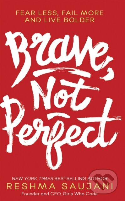 Brave, Not Perfect - Reshma Saujani - kniha z kategorie Motivace a seberozvoj