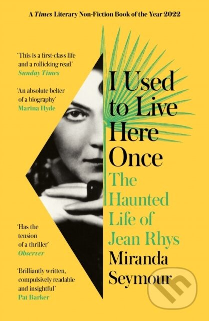 I Used to Live Here Once (The Haunted Life of Jean Rhys) - kniha z kategorie Literární věda