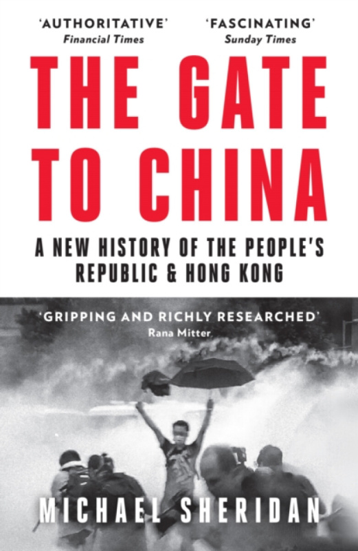 The Gate to China (A New History of the People’s Republic & Hong Kong) - Michael Sheridan