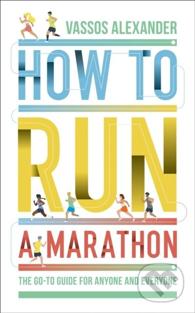 How to Run a Marathon (The Go-to Guide for Anyone and Everyone) - kniha z kategorie Sport