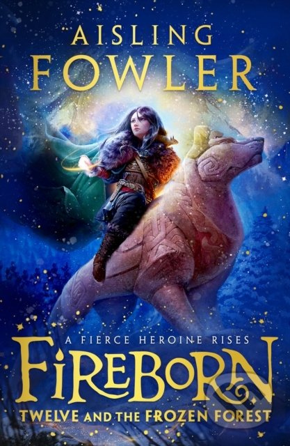 Fireborn: Twelve and the Frozen Forest - Aisling Fowlerová