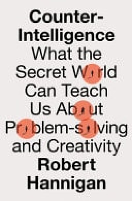 Counter-Intelligence (What the Secret World Can Teach Us About Problem-solving and Creativity) - kniha z kategorie Přírodní vědy a technika