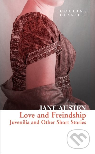 Love And Freindship (Juvenilia And Other Short Stories)