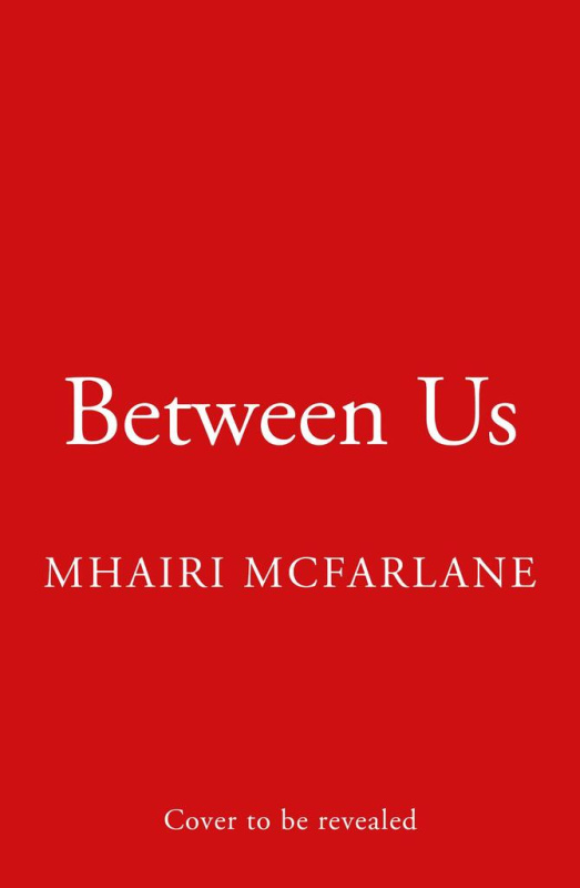 Between Us - Mhairi McFarlane