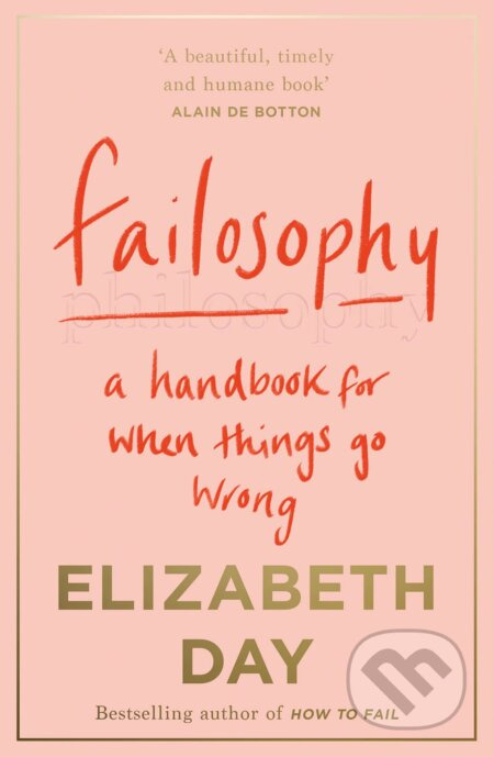 Failosophy: A Handbook For When Things Go Wrong - Elizabeth Day - kniha z kategorie Motivace a seberozvoj