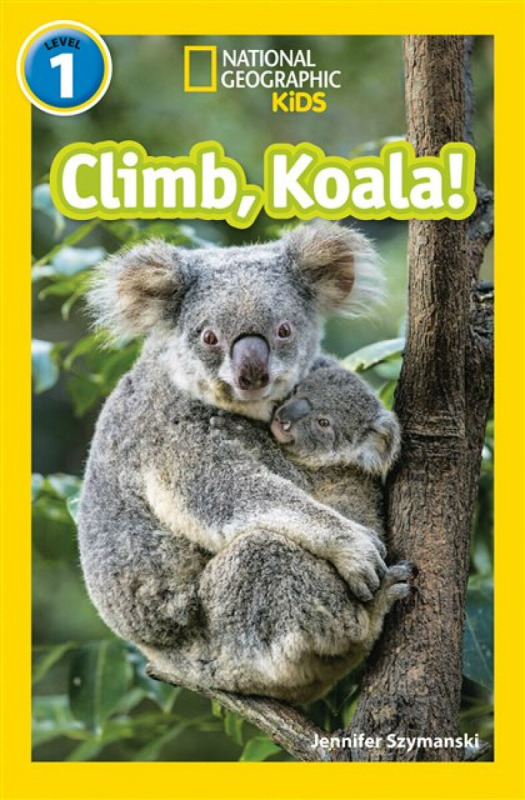 Climb, Koala! - Jennifer Szymanski, National National Geographic Kids