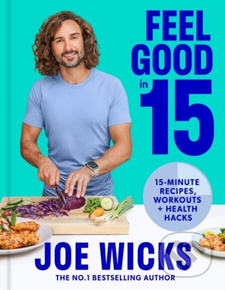 Feel Good in 15 (15-Minute Recipes, Workouts + Health Hacks) - kniha z kategorie Byznys a management