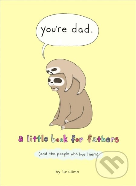 You’re Dad (A Little Book for Fathers (and the People Who Love Them)) - kniha z kategorie Komiksy