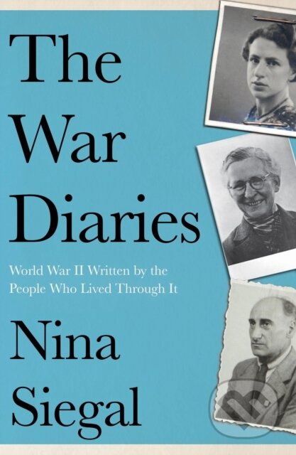The War Diaries (World War II Written by the People Who Lived Through It) - kniha z kategorie Historie