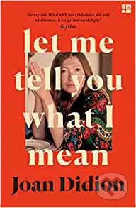 Let Me Tell You What I Mean - Joan Didion - kniha z kategorie Beletrie