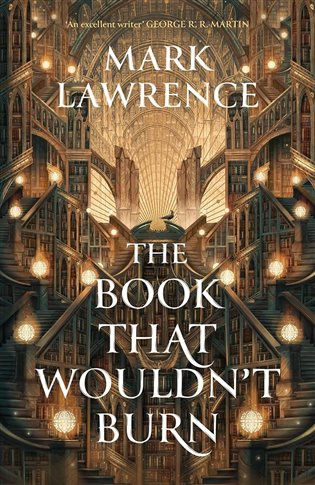 The Book That Wouldn’t Burn - Mark Lawrence - kniha z kategorie Společenská beletrie