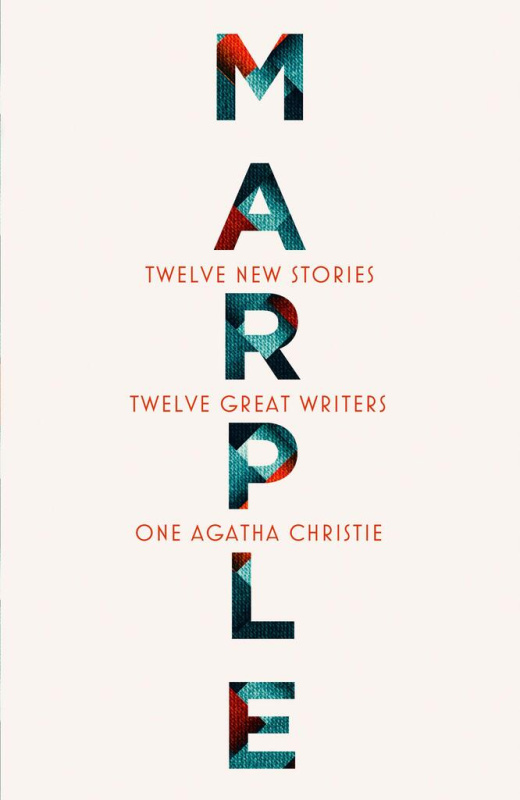 Marple: Twelve New Stories - Agatha Christie, Naomi Alderman, Leigh Bardugo, Alyssa Cole, Lucy Foley, Elly Griffiths, Natalie Haynes, Jean Kwok, Val…