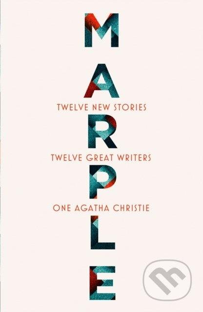 Marple: Twelve New Stories - Agatha Christie, Naomi Alderman, Leigh Bardugo, Alyssa Cole, Lucy Foley, Elly Griffiths, Natalie Haynes, Jean Kwok, Val…