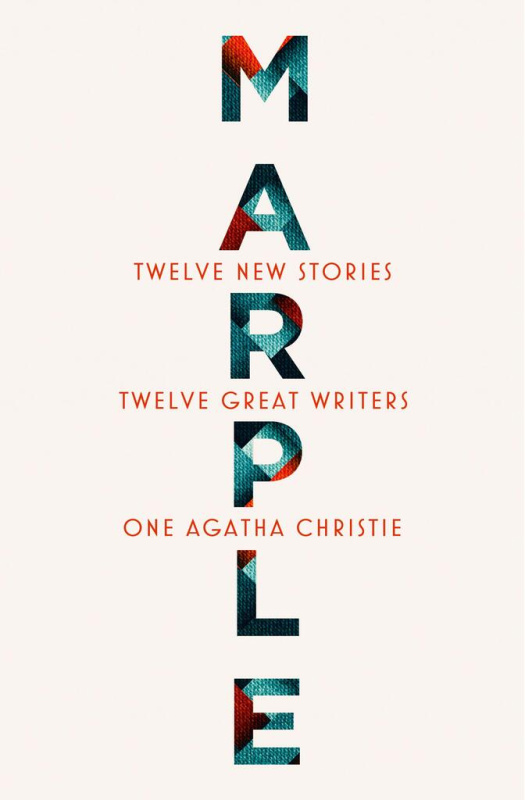 Marple: Twelve New Stories - Agatha Christie, Naomi Alderman, Leigh Bardugo, Alyssa Cole, Lucy Foley, Elly Griffiths, Natalie Haynes, Jean Kwok, Val…