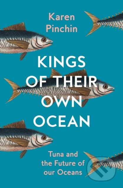 Kings of Their Own Ocean (Tuna and the Future of Our Oceans) - kniha z kategorie Byznys a management