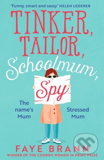 Tinker, Tailor, Schoolmum, Spy - Faye Brann - kniha z kategorie Společenská beletrie