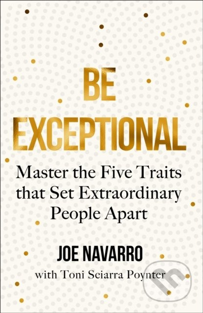 Be Exceptional (Master the Five Traits That Set Extraordinary People Apart) - kniha z kategorie Psychologie