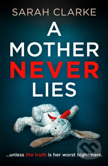 A Mother Never Lies - Sarah Clarke - kniha z kategorie Detektivky, thrillery a horory