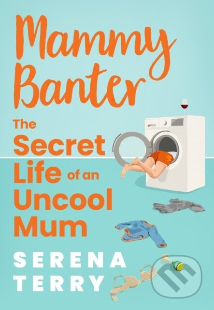 Mammy Banter (The Secret Life of an Uncool Mum) - Serena Terry - kniha z kategorie Společenská beletrie
