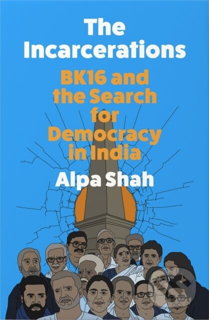 The Incarcerations - Alpa Shah - kniha z kategorie Politologie a politika