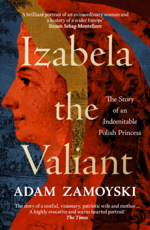 HarperCollins Publishers Izabela the Valiant - Zamoyski, Adam