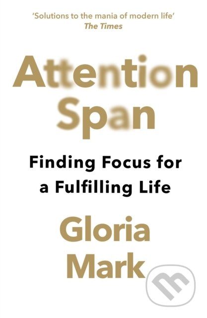 Attention Span (Finding Focus for a Fulfilling Life) - kniha z kategorie Humanitní a společenské vědy