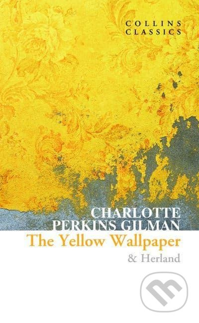 The Yellow Wallpaper & Herland - Charlotte Perkins Gilman - kniha z kategorie Beletrie
