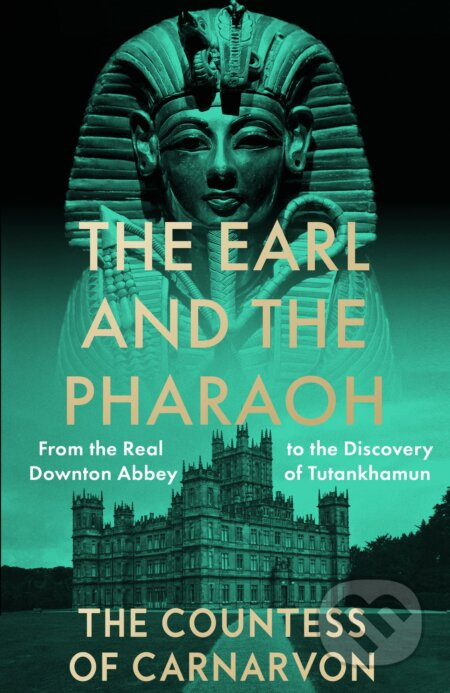 The Earl and the Pharaoh (From the Real Downton Abbey to the Discovery of Tutankhamun) - kniha z kategorie Historie