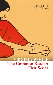 The Common Reader: First Series - Virginia Woolfová