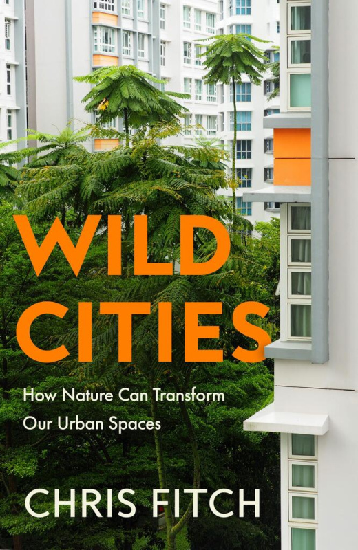 Wild Cities (Discovering New Ways of Living in the Modern Urban Jungle) - kniha z kategorie Dům, byt a zahrada