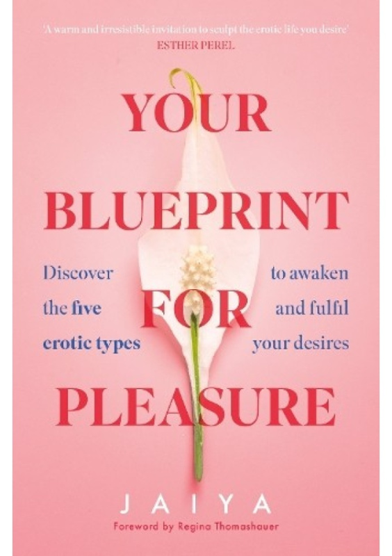 Your Blueprint for Pleasure, Discover the 5 Erotic Types to Awaken – and Fulfil – Your Desires HarperCollins Publishers