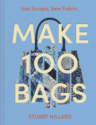 Make 100 Bags, Twenty New Projects, Infinite Possibilities HarperCollins Publishers