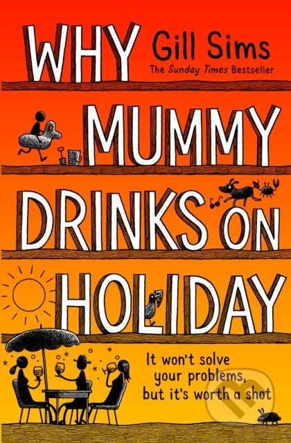 Why Mummy Drinks on Holiday - Gill Sims