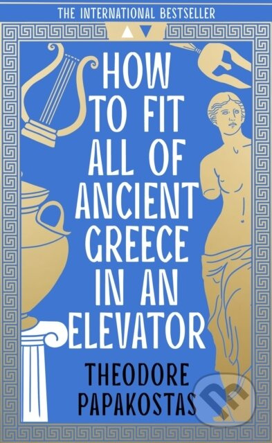 How to Fit All of Ancient Greece in an Elevator - Theodore Papakostas - kniha z kategorie Mýty, pověsti a legendy