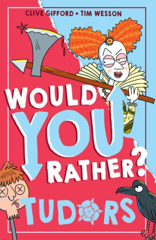 Would You Rather? Tudors - Clive Gifford