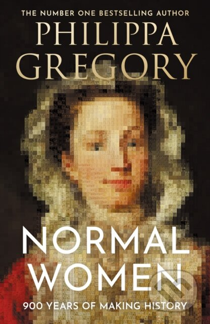 Normal Women (900 Years of Making History) - Philippa Gregory - kniha z kategorie Historie
