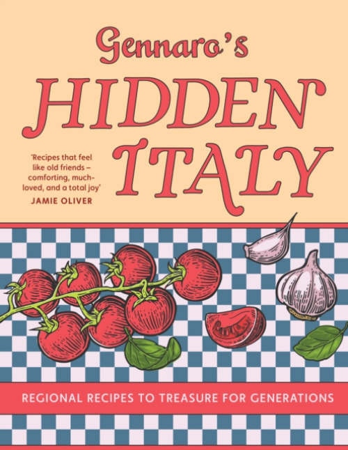 Gennaro’s Hidden Italy (Regional Recipes to Treasure for Generations)