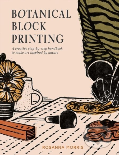 Botanical Block Printing (A Creative Step-by-Step Handbook to Make Art Inspired by Nature) - kniha z kategorie Zdraví a životní styl