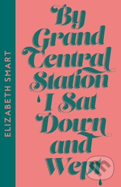 By Grand Central Station I Sat Down and Wept - Elizabeth Smart - kniha z kategorie Společenská beletrie