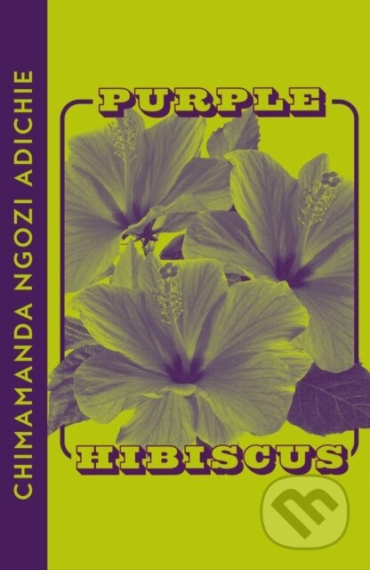 Purple Hibiscus - Chimamanda Ngozi Adichie - kniha z kategorie Společenská beletrie