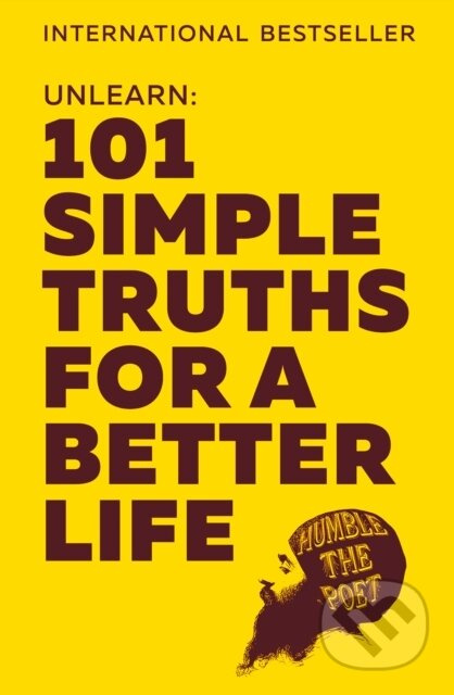 Unlearn (101 Simple Truths for a Better Life) - Humble The Poet - kniha z kategorie Seberozvoj