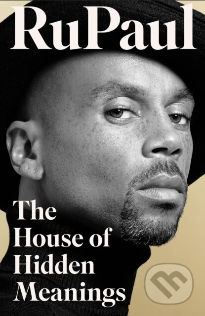 The House of Hidden Meanings (A Memoir) - Rupaul - kniha z kategorie Umění, design a architektura
