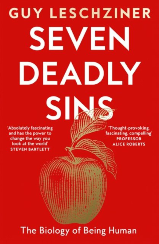 Seven Deadly Sins (The Biology of Being Human) - Guy Leschziner