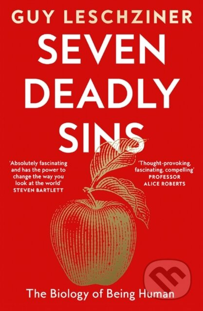 Seven Deadly Sins (The Biology of Being Human) - Guy Leschziner