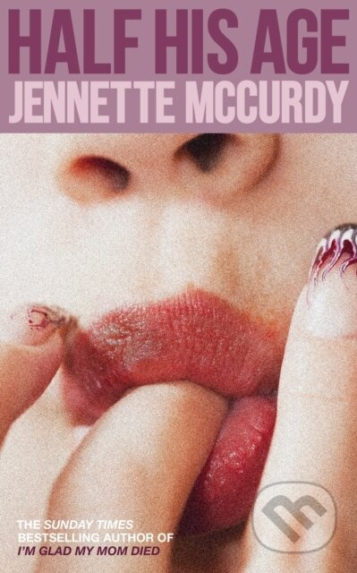 Half His Age - Jennette McCurdy - kniha z kategorie Beletrie
