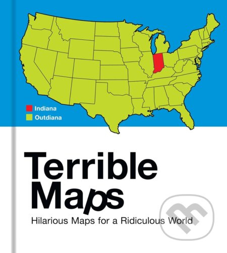 Terrible Maps, Hilarious Maps for a Ridiculous World HarperCollins Publishers