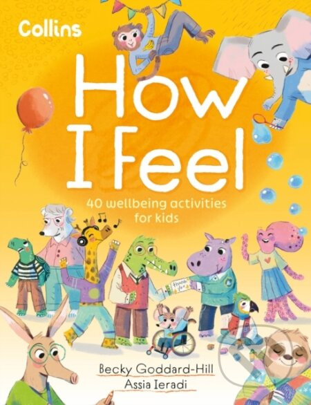 How I Feel (40 Wellbeing Activities for Kids) - Becky Goddard-Hill, Collins Kids - kniha z kategorie Pro děti