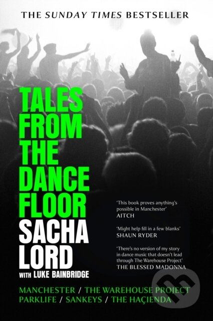 Tales From The Dance Floor (Manchester / the Warehouse Project / Parklife / Sankeys / the HacIenda) - kniha z kategorie Humanitní a společenské vědy