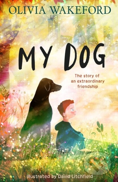 My Dog - Olivia Wakeford, David Litchfield (ilustrátor) - kniha z kategorie Beletrie